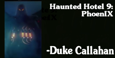 Haunted Hotel 9: Phoenix  - Duke