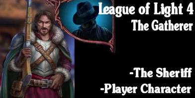 League of Light 4: The Gatherer - Sheriff and Main Player Character