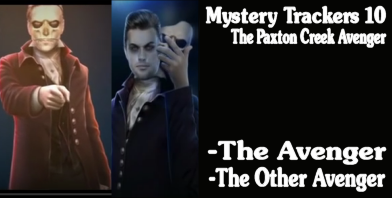 Mystery Trackers 10 - The Paxton Creek Avenger.  The Avenger. The avenger's Brother / the other avenger
